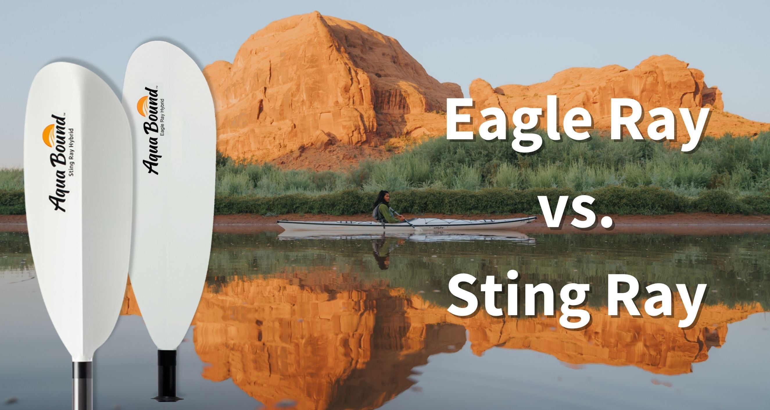 Aqua Bound’s Eagle Ray vs. Sting Ray Kayak Paddles
